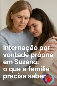 Internação Por Vontade Própria Em Suzano: O Que A Família Precisa Saber 2 Internação