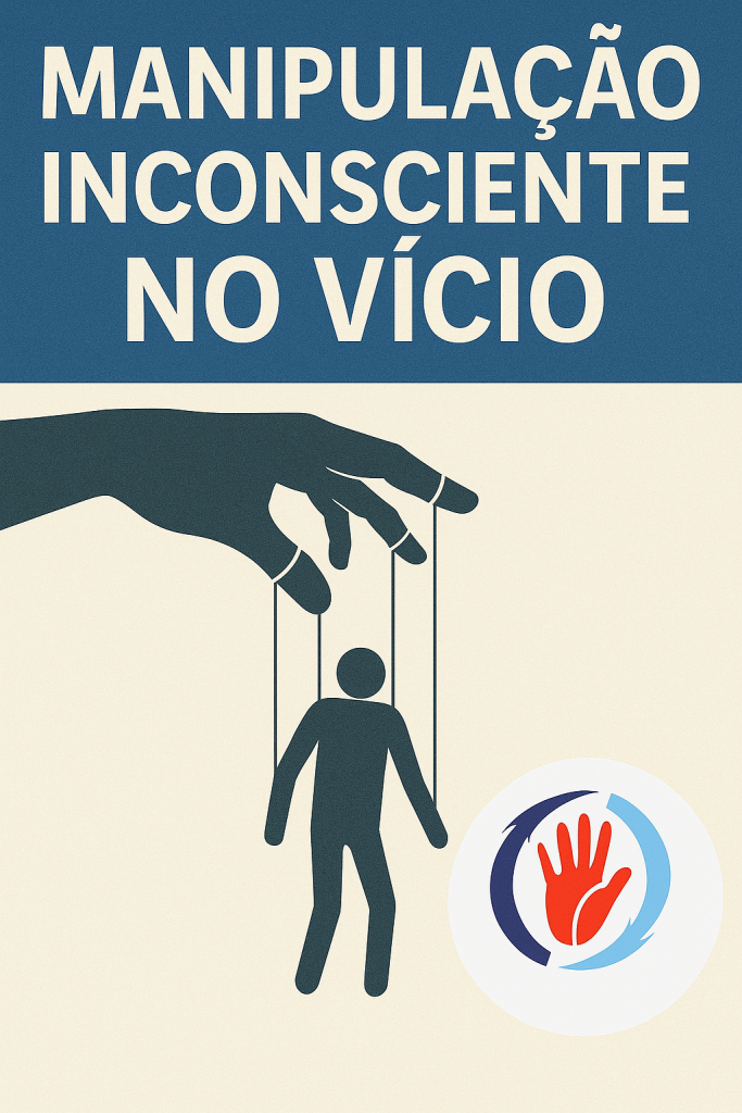 Manipulação Inconsciente No Vício